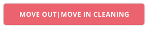 MOVE OUT|MOVE IN CLEANING